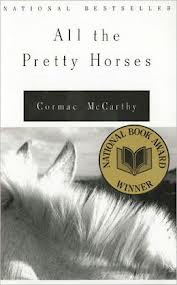 All the Pretty Horses, by Cormac McCarthy